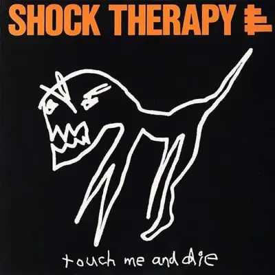 Touch Me and Die - Shock Therapy Touch Me and Die - Shock Therapy