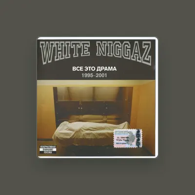 Listen to White Niggaz, watch music videos, read bio, see tour dates & more!