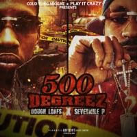 500 Degreez - SevenMile P & Doughloafs