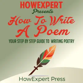 How to Write a Poem: Your Step-by-Step Guide to Writing a Poem (Unabridged)
