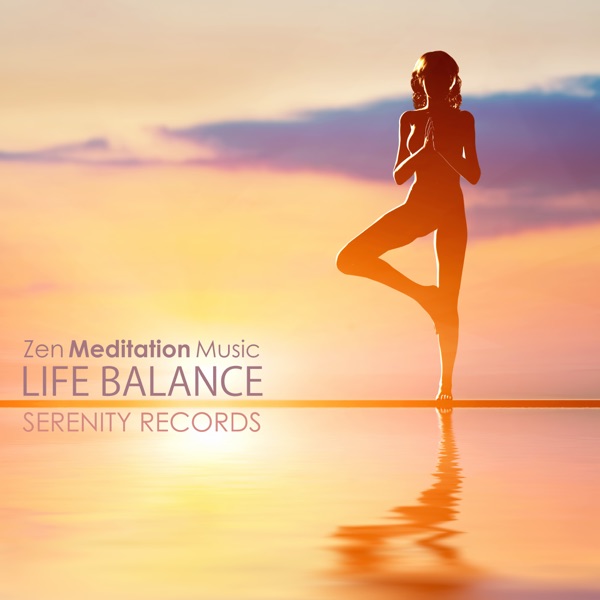 Life Balance - Zen Meditation Music and Relaxing Positive Backgrounds for Serenity Time, Wellness Records for Mind Relaxation