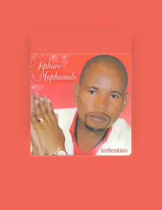 Poslechněte si interpreta Siphiwe Maphumulo, sledujte hudební videa, přečtěte si životopis, podívejte se na data turné a další informace.