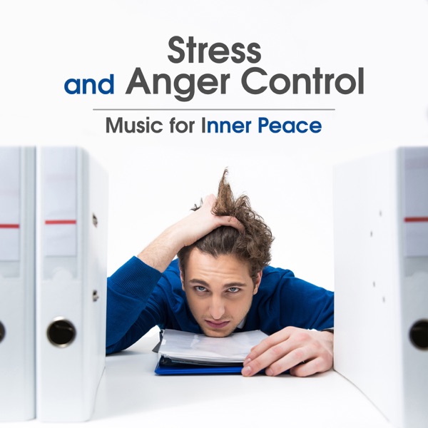 Stress and Anger Control: Music for Inner Peace – Keep Calm Sounds, Relaxing Piano Melody to Reduce Stress, Anger Management, Serenity