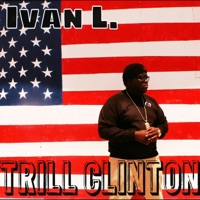 Trill Clinton - Ivan L