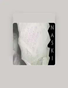 Naski을(를) 듣고, 뮤직 비디오를 보고, 약력을 읽고, 투어 일정 등을 확인하세요!