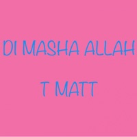 Di Mash Allah - Single - T Matt