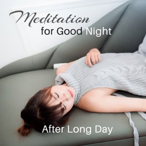Meditation for Good Night: After Long Day, Secret to Zen, Evening Mindfulness Meditation, Serenity Sounds