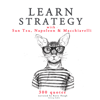 Learn Strategy with Sun Tzu, Napoleon and Machiavelli - Napoléon Bonaparte, Niccolò Machiavelli & Sun Tzu