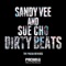 Dirty Beats (Denz Mix) - Sandy Vee & Sue Cho lyrics