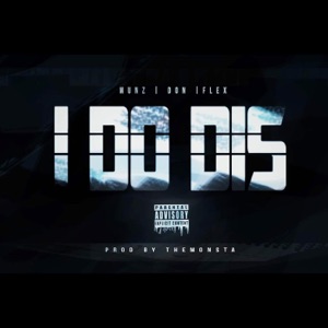 I Do Dis (feat. Munz, Don & Flex) - Single