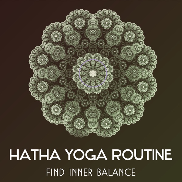 Hatha Yoga Routine – Find Inner Balance, Effective Body Positions, Morning Rituals, Control Your Breath, Asana Yoga Exercises for Mental Harmony