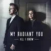 My Radiant You - All I Know