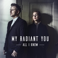 My Radiant You - All I Know