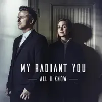 All I Know — My Radiant You