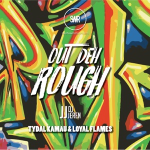 Out Deh Rough (feat. Tydal Kamau & Loyal Flames)