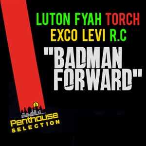 Badman Forward (feat. Luton Fyah, R.C & Torch) - Single