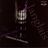 Langlais in memoriam: Organ Works (Grandes orgues de la cathédrale Saint Pierre de Beauvais, France) - Michelle Leclerc