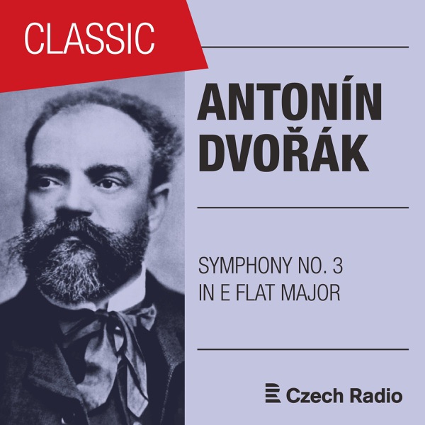 Dvořák: Symphony No. 3 in E-Flat Major, Op. 10