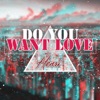 Do You Want Love - Single