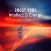 Boost Your Intellect & Energy - Academy of Powerful Music with Positive Energy