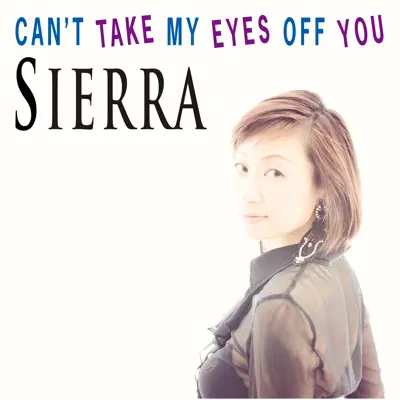Can't Take My Eyes Off You - Single - Sierra