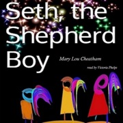 Seth, the Shepherd Boy (Unabridged) - Mary Lou Cheatham