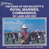 By Land and Sea - HM Royal Marines Commandos Band