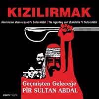 Geçmişten Geleceğe Pir Sultan Abdal (Anadolu'nu Efsanevi Şairi Pir Sultan Abdal / The Legendary Poet of Anatolia Pir Sultan Abdal) - Kızılırmak