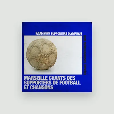 Listen to FanChants: Supporters Olympique, watch music videos, read bio, see tour dates & more!