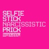 Selfie Stick (Narcissistic Prick) - Single