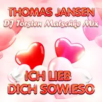 Ich Lieb Dich Sowieso (Dj Torsten Matschke Edit)