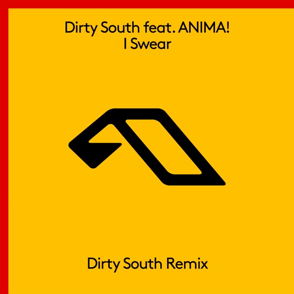 I Swear (feat. ANIMA!) [Dirty South Remix] - Single