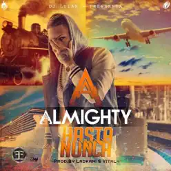 Hasta Nunca - Single - Almighty Hasta Nunca - Single - Almighty