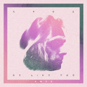 Be Like You (Remixes) - Single