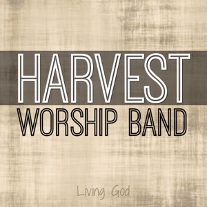 Harvest Worship Band: Living God - EP