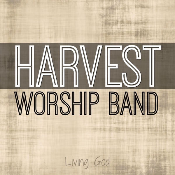 Harvest Worship Band: Living God - EP