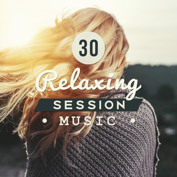 30 Relaxing Session Music: Buddha Lounge, Namaste Healing Yoga, Tranquility Spa