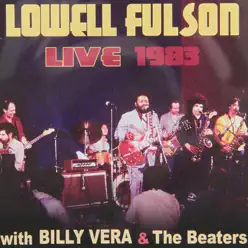 Lowell Fulson Live 1983: With Billy Vera and the Beaters - Lowell Fulson Lowell Fulson Live 1983: With Billy Vera and the Beaters - Lowell Fulson