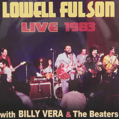 Lowell Fulson Live 1983: With Billy Vera and the Beaters - Lowell Fulson Lowell Fulson Live 1983: With Billy Vera and the Beaters - Lowell Fulson