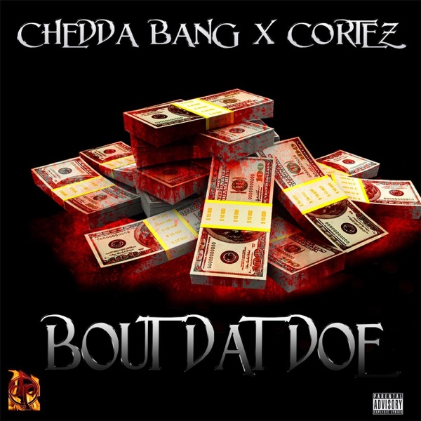 'Bout Dat Doe (feat. Cortez) - Single - Chedda Bang