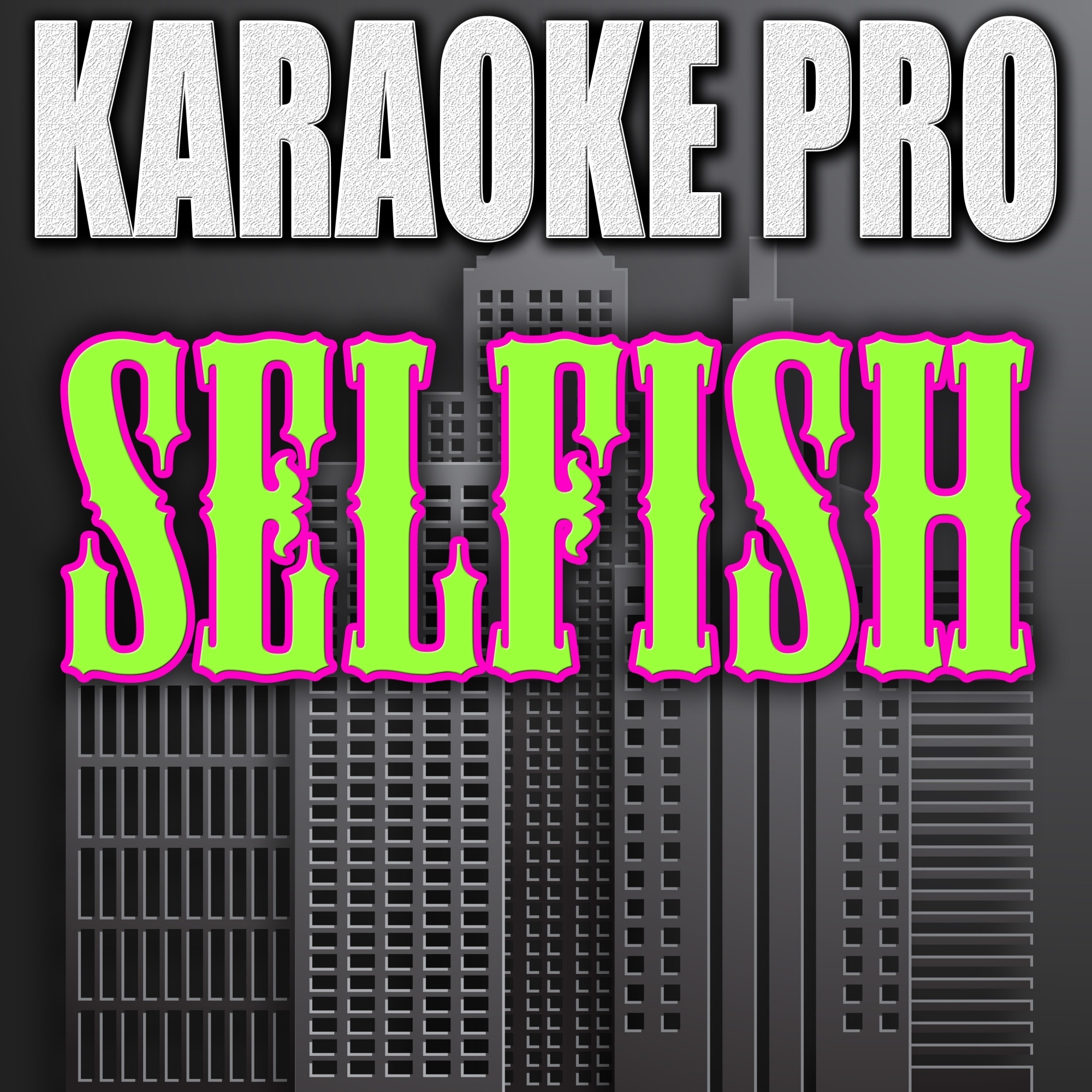 Selfish (Originally Performed by Future & Rihanna) [Karaoke Version] - Single