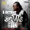 I-Octane - So We Bad