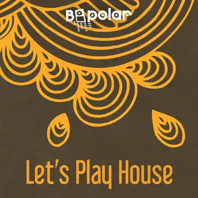 Let’s Play House (Club Mix) - Single - Bipolar
