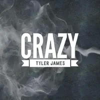 Crazy — Tyler James