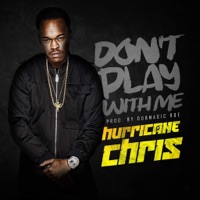 Don't Play with Me - Single - Hurricane Chris