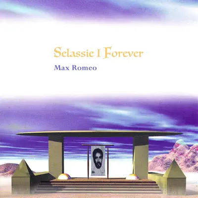 Selassie I Forever - Max Romeo Selassie I Forever - Max Romeo