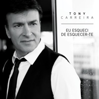 Tony Carreira - Eu Esqueci de Esquecer-te