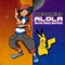 Alola! (Sun and Moon) - Megami33 lyrics