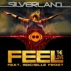 Silverland - Feel The Love (feat. Rochelle Frost)