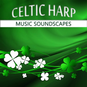 Celtic Harp Music Soundscapes: Celtic Meditation, Celtic Spa, Nature Sounds, Celtic Dreams, Celtic Christmas, Celtic Chillout